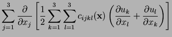 $\displaystyle \sum_{j=1}^3\frac{\partial}{\partial x_j}\left[
\frac12\sum_{k=1}...
...ac{\partial u_k}{\partial x_l}+
\frac{\partial u_l}{\partial x_k}\right)\right]$