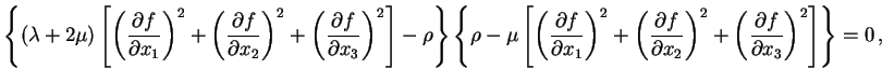$\displaystyle \left\{(\lambda+2\mu)\left[\left(\frac{\partial f}{\partial x_1}\...
...}\right)^2
+\left(\frac{\partial f}{\partial x_3}\right)^2\right]\right\}=0 ,
$