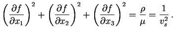 $\displaystyle \left(\frac{\partial f}{\partial x_1}\right)^2 +\left(\frac{\part...
...t(\frac{\partial f}{\partial x_3}\right)^2=\frac{\rho}{\mu}= \frac{1}{v_s^2} .$