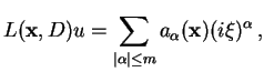 $\displaystyle L(\mathbf{x},D)u=\sum_{\vert\alpha\vert\leq m} a_{\alpha}(\mathbf{x})(i
\mathbf{\xi})^\alpha ,$