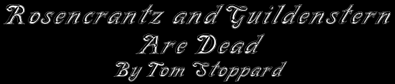 Rosencrantz And Guildenstern Are Dead