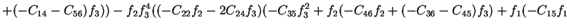 $\displaystyle +(-C_{14}-C_{56})f_3))-f_2f_3^4((-C_{22}f_2-2C_{24}f_3)(-C_{35}f_3^2+f_2(-C_{46}f_2+(-C_{36}-C_{45})f_3)+f_1(-C_{15}f_1$