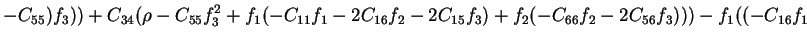 $\displaystyle -C_{55})f_3))+C_{34}(\rho-C_{55}f_3^2+f_1(-C_{11}f_1-2C_{16}f_2-2C_{15}f_3)+f_2(-C_{66}f_2-2C_{56}f_3)))-f_1((-C_{16}f_1$