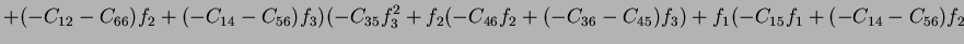 $\displaystyle +(-C_{12}-C_{66})f_2+(-C_{14}-C_{56})f_3)(-C_{35}f_3^2+f_2(-C_{46}f_2+(-C_{36}-C_{45})f_3)+f_1(-C_{15}f_1+(-C_{14}-C_{56})f_2$