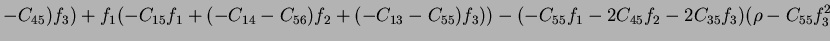$\displaystyle -C_{45})f_3)+f_1(-C_{15}f_1+(-C_{14}-C_{56})f_2+(-C_{13}-C_{55})f_3))-(-C_{55}f_1-2C_{45}f_2-2C_{35}f_3)(\rho-C_{55}f_3^2$