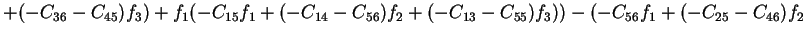 $\displaystyle +(-C_{36}-C_{45})f_3)+f_1(-C_{15}f_1+(-C_{14}-C_{56})f_2+(-C_{13}-C_{55})f_3))-(-C_{56}f_1+(-C_{25}-C_{46})f_2$