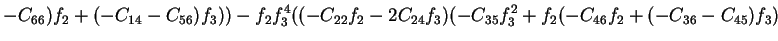 $\displaystyle -C_{66})f_2+(-C_{14}-C_{56})f_3))-f_2f_3^4((-C_{22}f_2-2C_{24}f_3)(-C_{35}f_3^2+f_2(-C_{46}f_2+(-C_{36}-C_{45})f_3)$