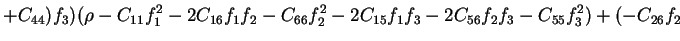 $\displaystyle +C_{44})f_3)(\rho-C_{11}f_1^2-2C_{16}f_1f_2-C_{66}f_2^2-2C_{15}f_1f_3-2C_{56}f_2f_3-C_{55}f_3^2)+(-C_{26}f_2$