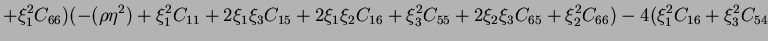 $\displaystyle +
\xi_1^2C_{66})(-(\rho\eta^2) + \xi_1^2C_{11} +
2\xi_1\xi_3C_{15...
...^2C_{55} + 2\xi_2\xi_3C_{65} +
\xi_2^2C_{66}) -
4(\xi_1^2C_{16} + \xi_3^2C_{54}$