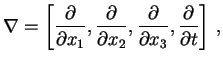 $\displaystyle \nabla=\left[\frac{\partial}{\partial x_1},\frac{\partial}{\partial x_2},
\frac{\partial}{\partial x_3},\frac{\partial}{\partial t}\right] ,$